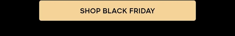 SHOP BLACK FRIDAY