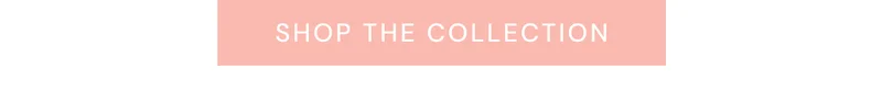 Shop THE COLLECTION