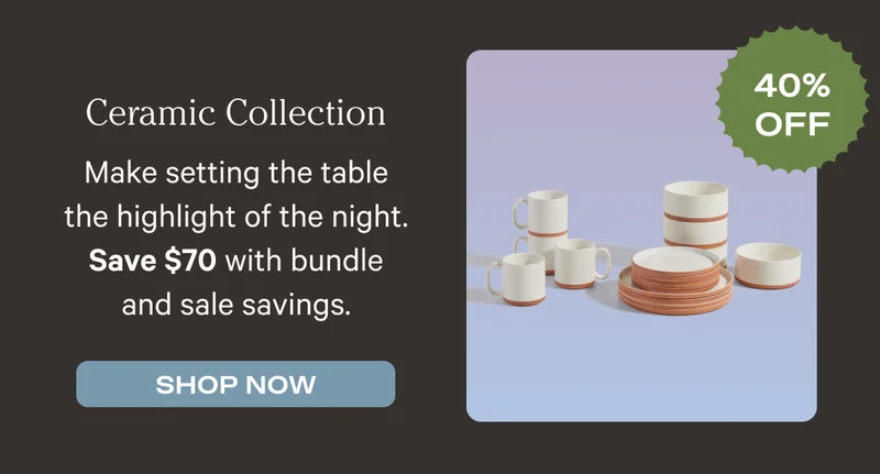 Ceramic Collection (40% Off) - Make setting the table the highlight of the night. Save $70 with bundle and sale savings. - Shop Now