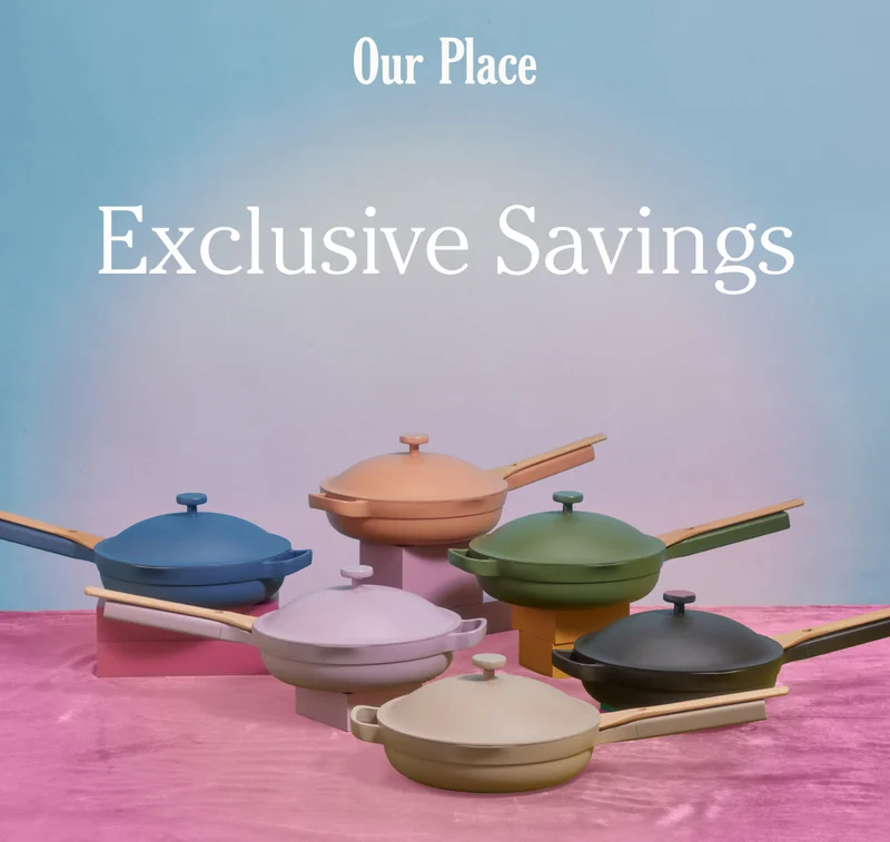Our Place - Exclusive Savings