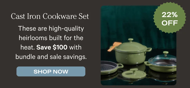 Cast Iron Cookware Set (22% Off) - These are high-quality heirlooms built for the heat. Save $100 with bundle and sale savings. - Shop Now