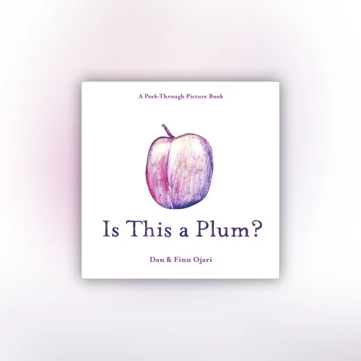 Is This a Plum? A Peek-Through Picture Book