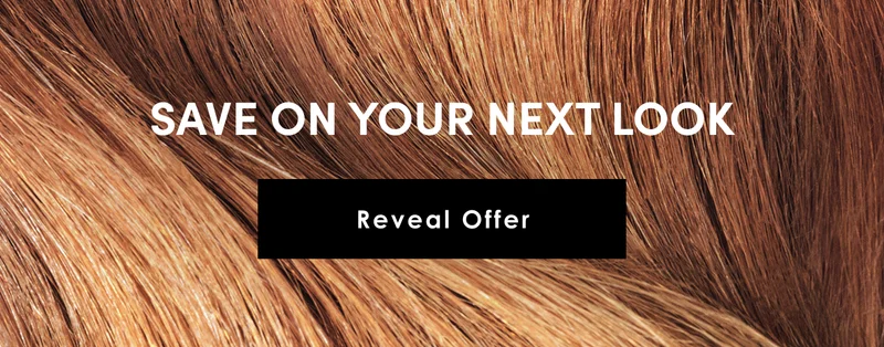 Save on your next look | Reveal Offer