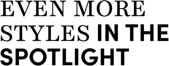 Even more styles in the spotlight