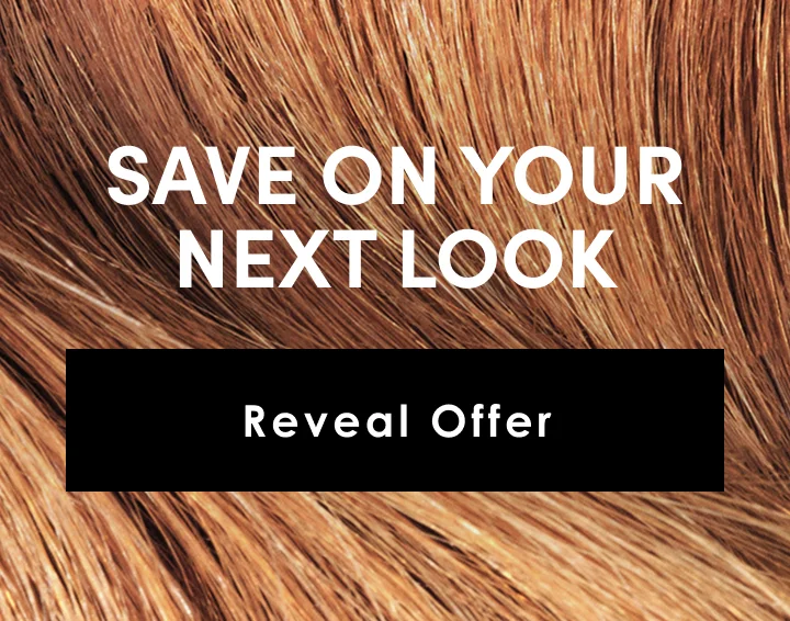 Save on your next look | Reveal Offer