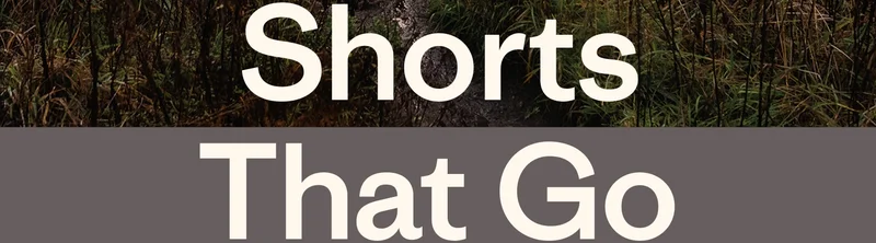 Shorts that go.