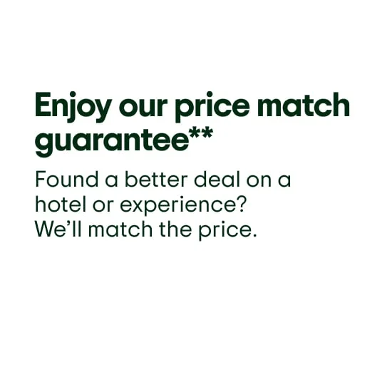 Enjoy our price match guarantee**. Found a better deal on a hotel or experience? We’ll match the price.