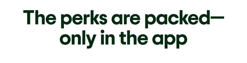 The perks are packed—only in the app