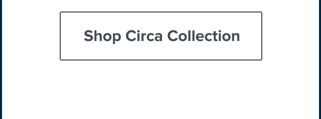 Shop Circa Collection