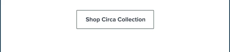 Shop Circa Collection