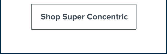 Shop super Concentric