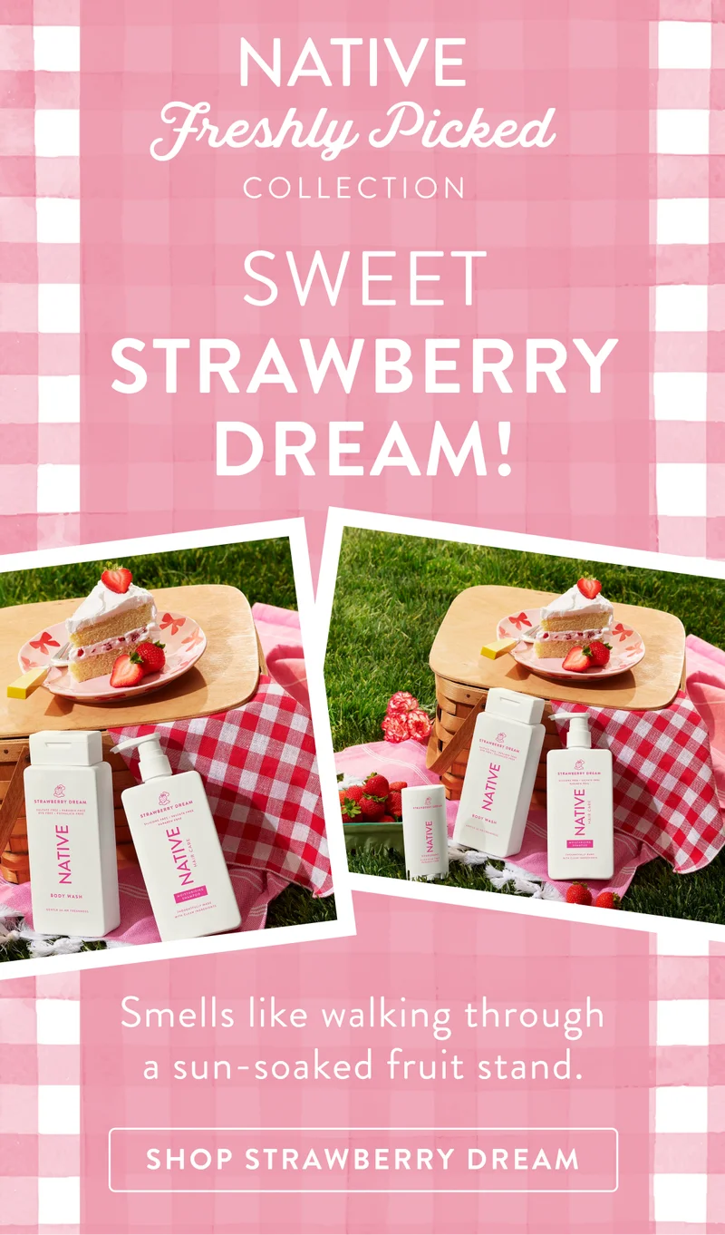 Native. Freshly picked collection. Sweet strawberry dream! Smells like walking through a sun-soaked fruit stand. Shop Strawberry dream. Native. Freshly picked collection. Sweet strawberry dream! Smells like walking through a sun-soaked fruit stand. Shop Strawberry dream.