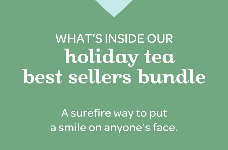 What's inside our holiday tea best sellers bundle - A surefire way to put a smile on anyone’s face.