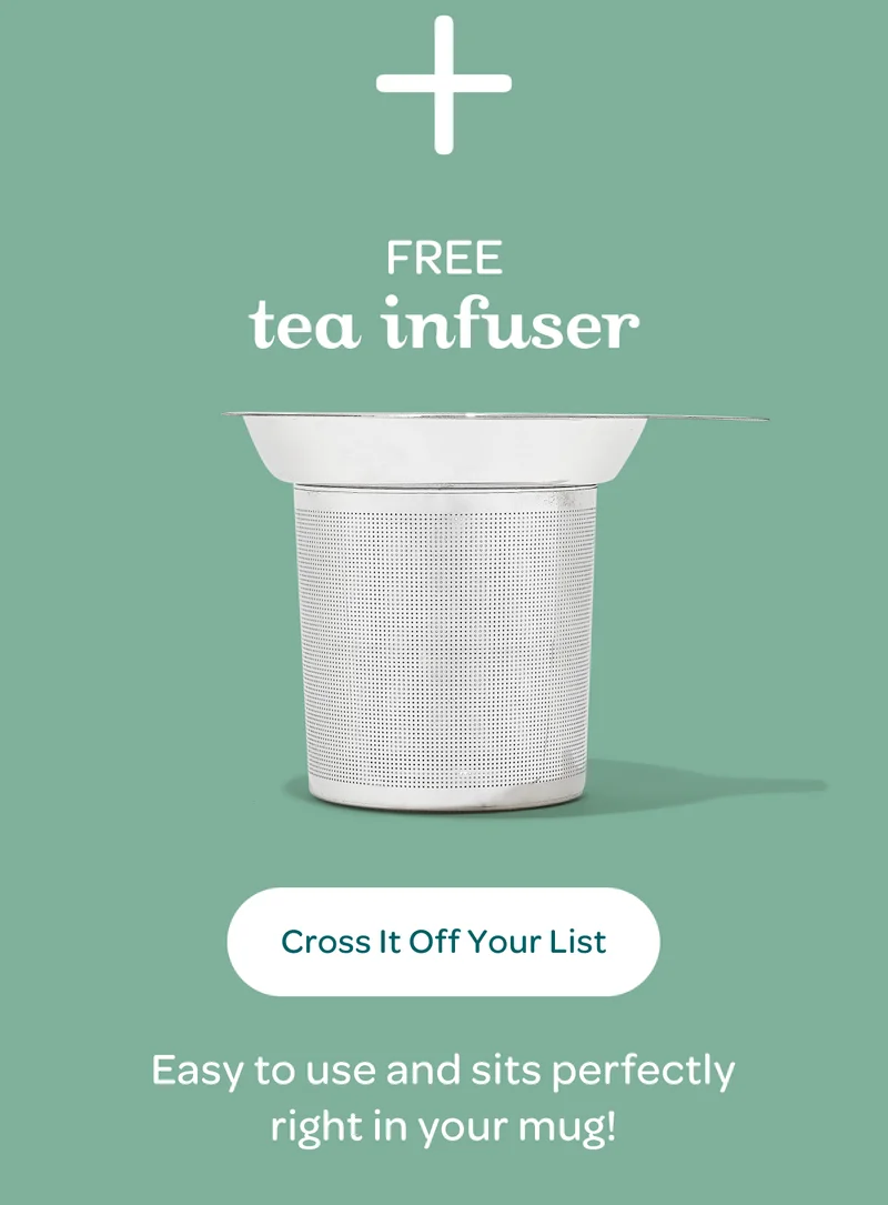 + Free Tea Infuser - Cross it off your list