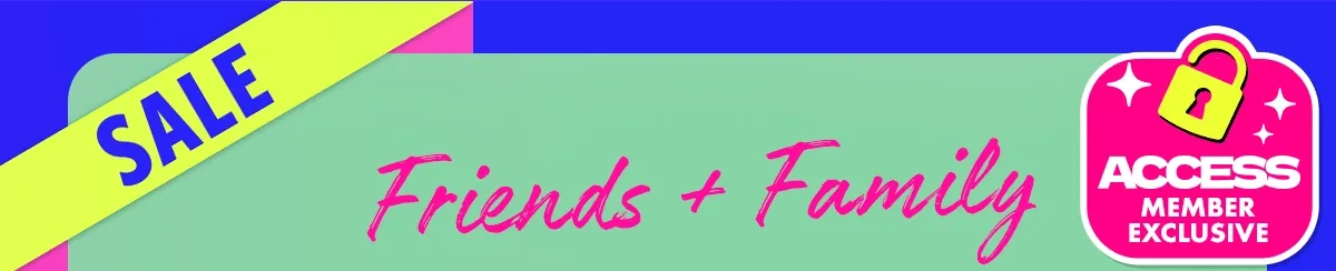 FRIENDS & FAMILY SALE