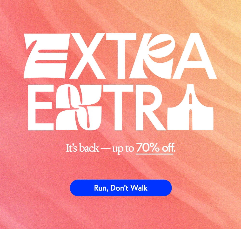 Extra Extra. It's back — up to 70% off.