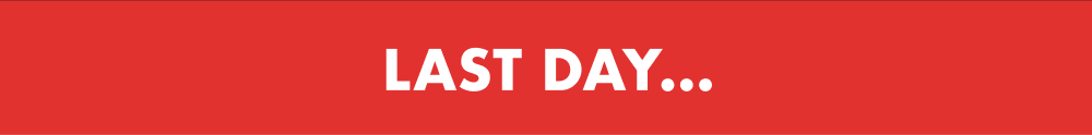 Last Day!
