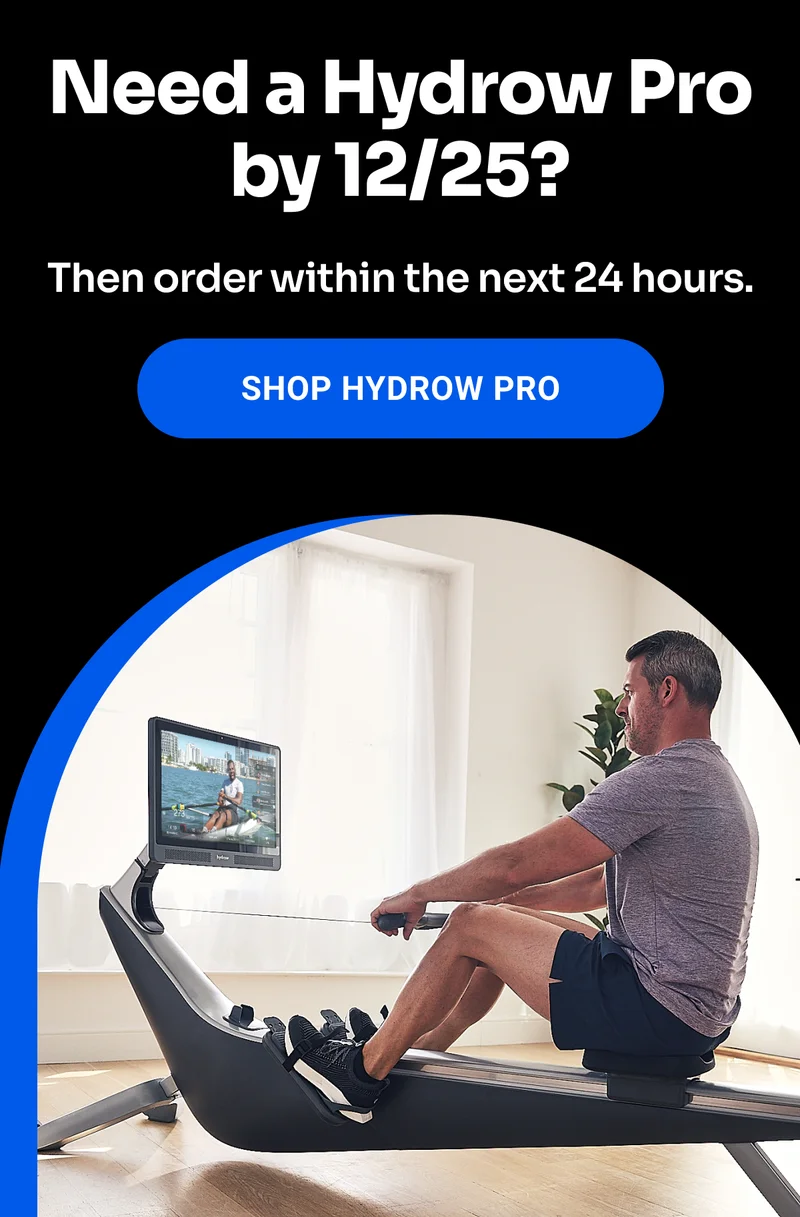 Need a Hydrow Pro by 12/25? Then order within the next 24 hours. Shop Hydrow Pro