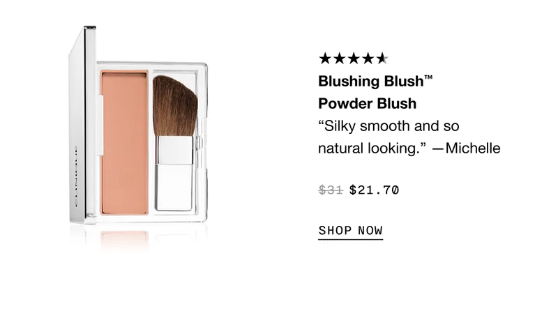 Blushing Blush™ Powder Blush “Silky smooth and so natural looking.” —Michelle $21.70 SHOP NOW