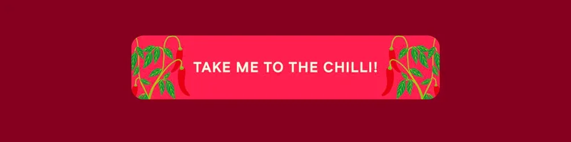 Take me to the chili!