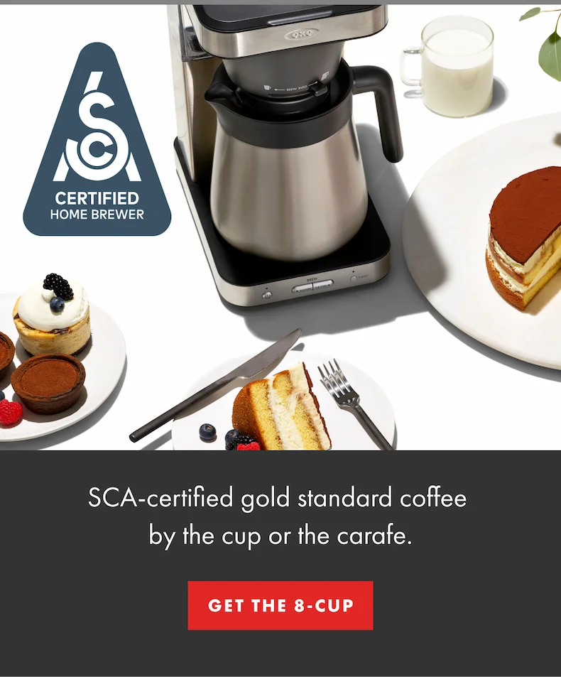 SCA-certified gold standard coffee  by the cup or the carafe. | GET THE 8 CUPS