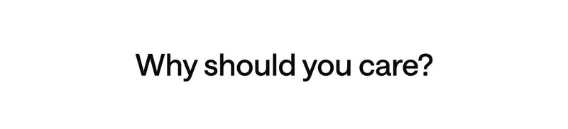 Why should you care?