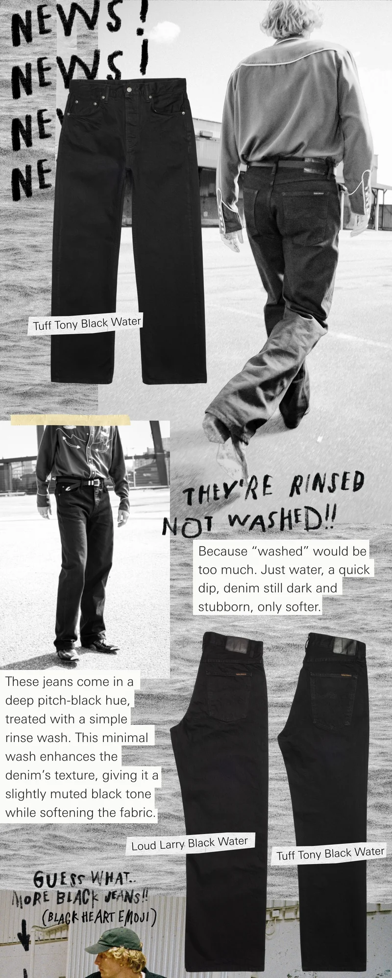 news news news! Black Jeans! Theyre rinsed, not washed.