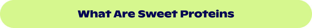 What are Sweet Proteins