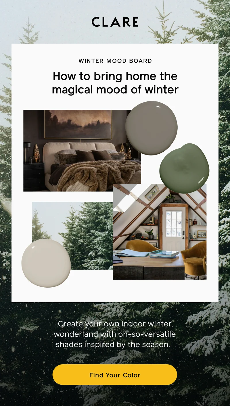 WINTER MOOD BOARD. How to bring home the magical mood of winter. Create your own indoor winter wonderland with oh-so-versatile shades inspired by the season. Find Your Color