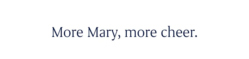 More Mary, more cheer.