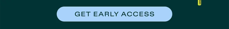 Get Early Access
