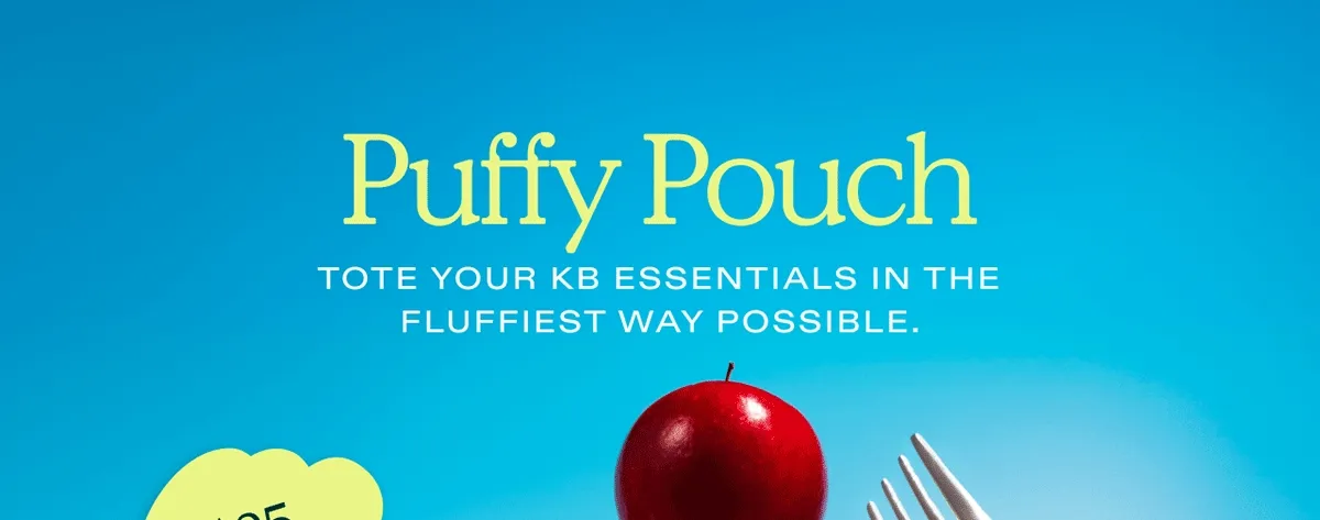 NEW! Puffy Pouch - Tote your KB essentials in the fluffiest way possible.