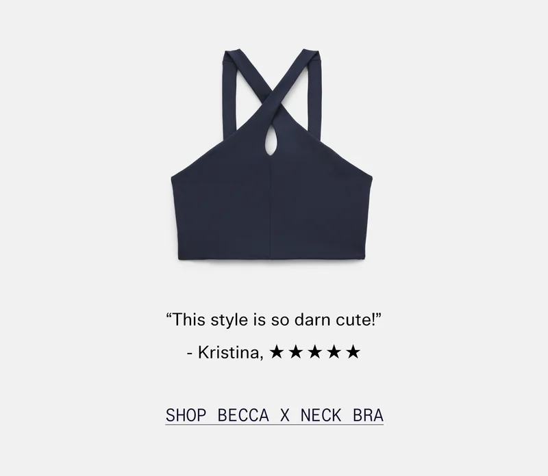 “This style is so darn cute!” - Kristina, ✯✯✯✯✯   |   SHOP BECCA X NECK BRA