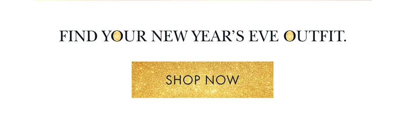 FIND YOUR NEW YEAR'S EVE OUTFIT