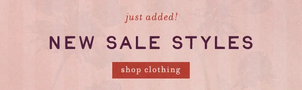 just added! new sale styles, shop clothing