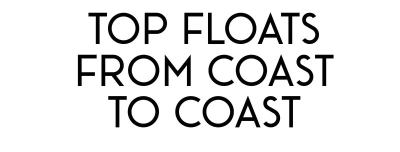 TOP FLOATS FROM COAST TO COAST