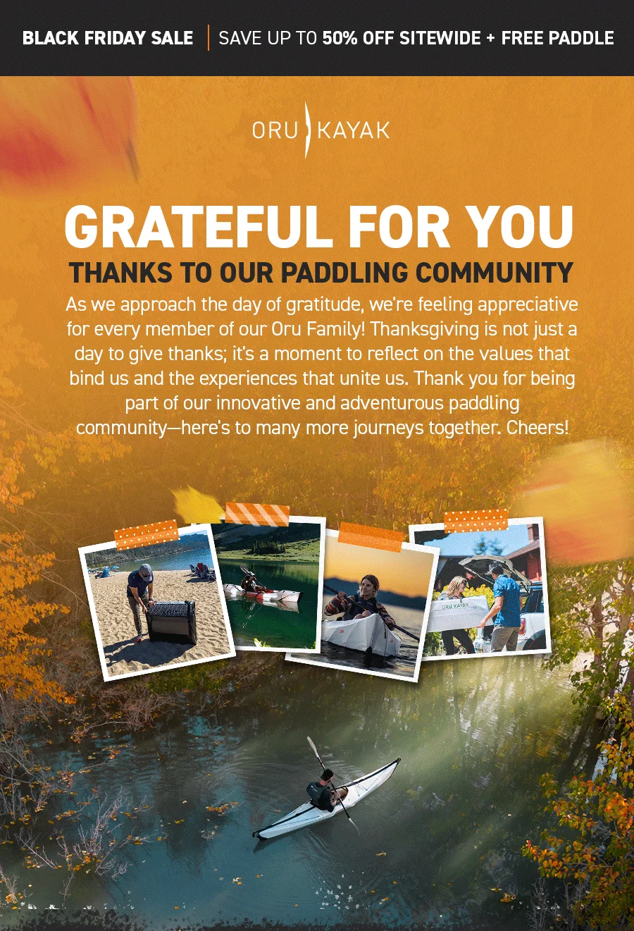 Grateful for our paddling community! This week, get up to 50% off + a free paddle with kayak purchase during our Black Friday Sale!
