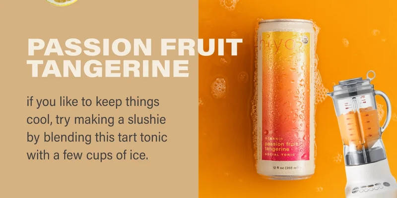 passion fruit tangerine if you like to keep things cool, try making a slushie by blending this tart tonic with a few cups of ice.