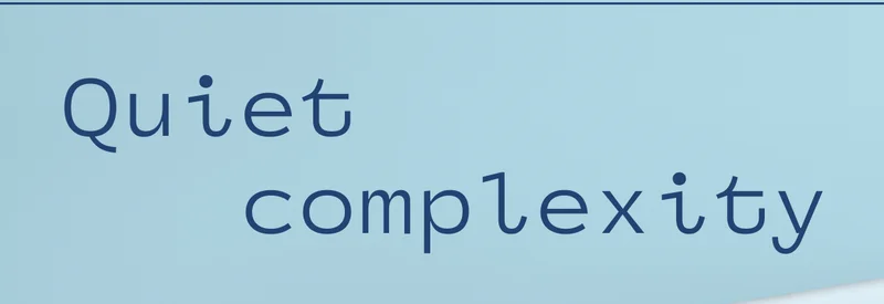 Quiet complexity