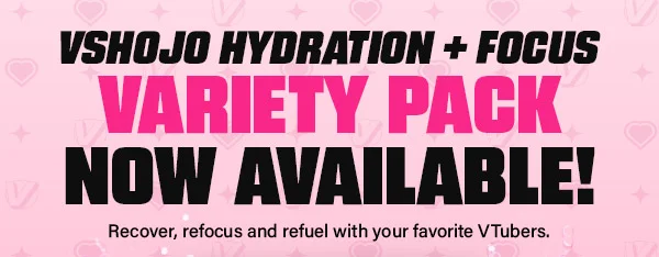 VSHOJO HYDRATION + FOCUS VARIETY PACK NOW AVAILABLE!