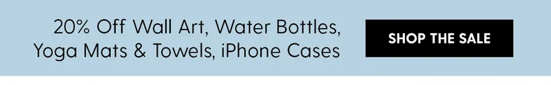 20% Off Wall Art, Water Bottles, Yoga Mats & Towels, iPhone Cases | Shop The Sale