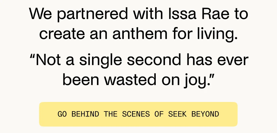 We partnered with Issa Rae to create an anthem for living.