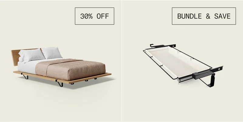 Save 30% on The Bed Frame and 35% when you bundle it with Add-Ons like Underbed Storage