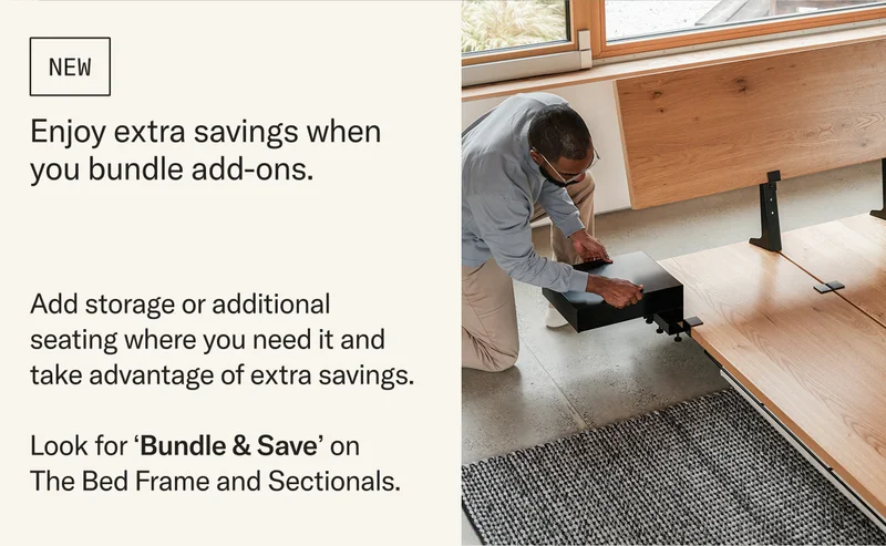Enjoy extra savings when you bundle add-ons. Add storage or additional seating where you need it and take advantage of extra savings—look for the Bundle & Save option on select products.