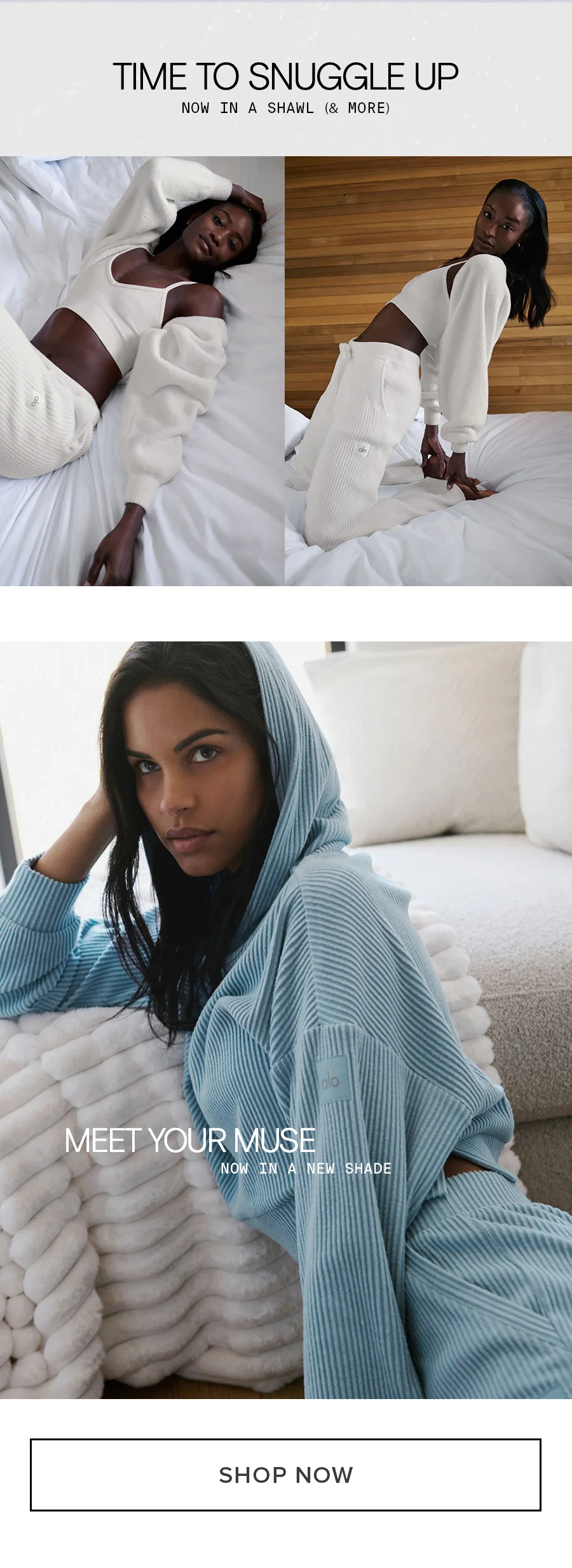 Time to Snuggle Uo .Now in a shawl (&more). Meet Your Muse Now in a new shade. SHOP NOW