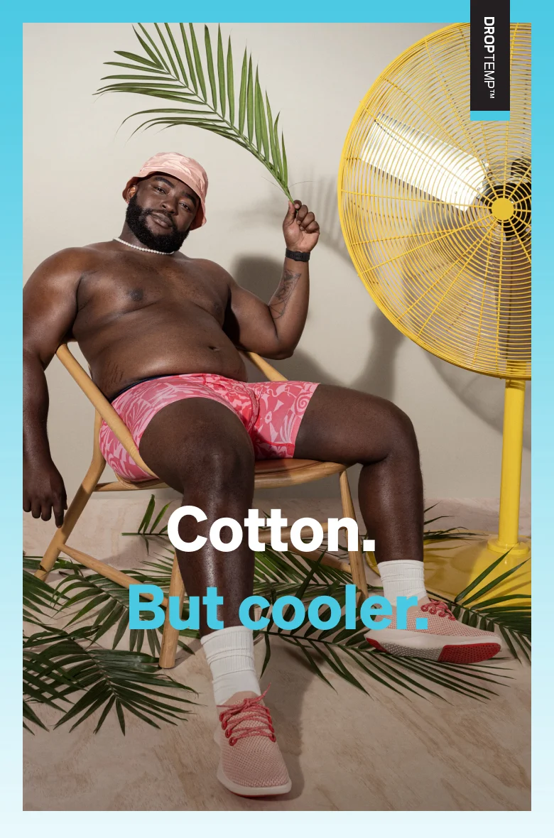 Cotton. But cooler.