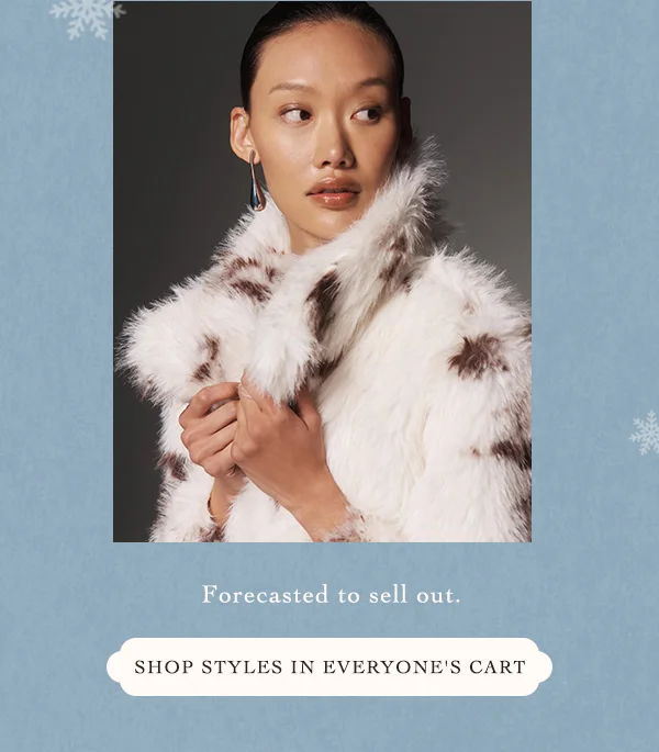 forecasted to sell out. shop styles in everyone's cart