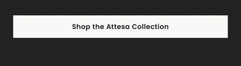 Shop the Attesa Collection
