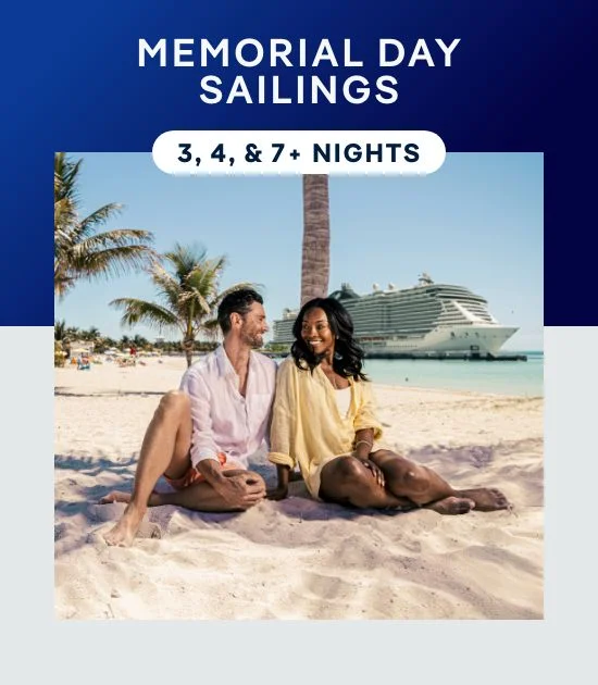 Memorial Day Sailings - 3, 4, & 7+ Nights – 3, 4, & 7+ Nights – Click to View Cruises & Book Now