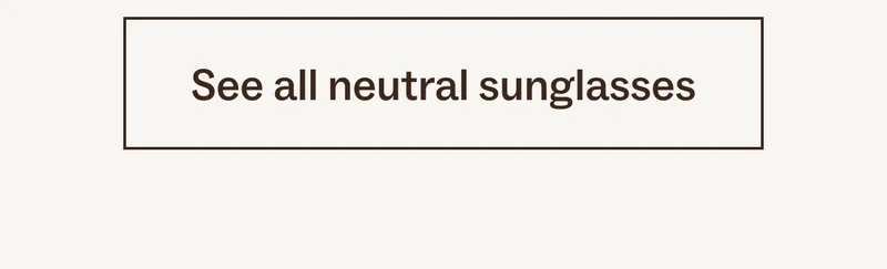 See all neutral Sunglasses